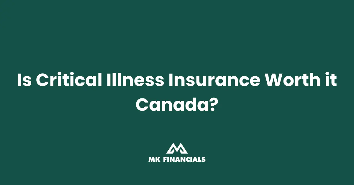 is-critical-illness-insurance-worth-it-canada-mk-financials